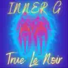 True Le Noir - Inner G - Single